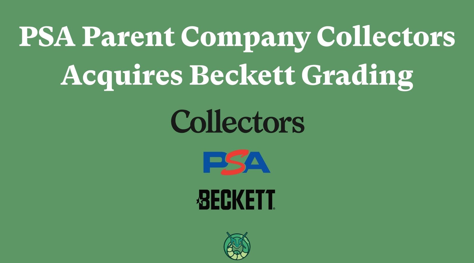PSA Parent Company - Collectors Acquires Beckett: Major News for Trading Card Grading in 2025